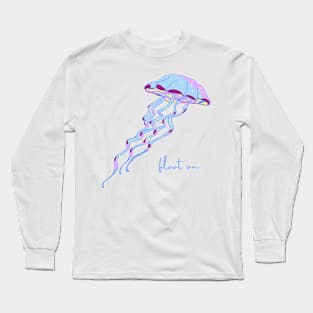 Float On Jellyfish Motivational Gift Long Sleeve T-Shirt